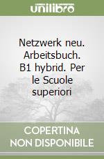 Netzwerk neu. Arbeitsbuch. B1 hybrid. Per le Scuole superiori