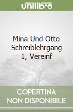 Mina Und Otto Schreiblehrgang 1, Vereinf libro