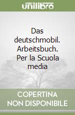 Das deutschmobil. Arbeitsbuch. Per la Scuola media libro