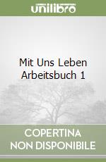 Mit Uns Leben Arbeitsbuch 1 libro