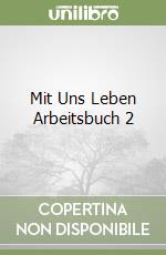 Mit Uns Leben Arbeitsbuch 2 libro