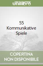 55 Kommunikative Spiele libro