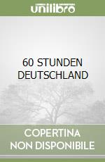 60 STUNDEN DEUTSCHLAND libro