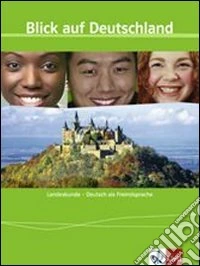 Blick auf Deutschland. Per le Scuole superiori libro