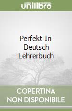 Perfekt In Deutsch Lehrerbuch libro