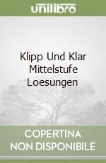 Klipp Und Klar Mittelstufe Loesungen libro