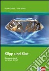 Klipp und klar. Lehrbuch, ohne Lösungen. Per le Scuole superiori libro