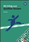 Mit erfolg zum zertifikat deutsch. Testbuch. Per le Scuole superiori libro