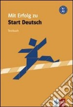 Mit erfolg zu start Deutsch. A1-A2. Testbuch. Per le Scuole superiori