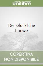 Der Gluckliche Loewe libro