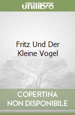 Fritz Und Der Kleine Vogel libro