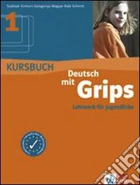 Deutsch mit grips. Kursbuch. Per le Scuole superiori. Vol. 1 libro