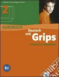 Deutsch mit grips. Kursbuch. Per le Scuole superiori. Vol. 2 libro
