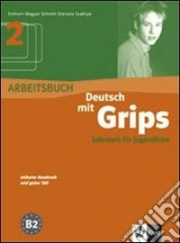 Deutsch mit grips. Arbeitsbuch. Per le Scuole superiori. Vol. 2 libro