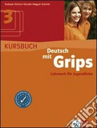 Deutsch mit grips. Kursbuch. Per le Scuole superiori. Vol. 3 libro