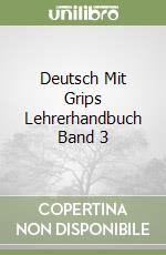 Deutsch Mit Grips Lehrerhandbuch Band 3 libro
