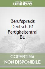 Berufspraxis Deutsch B1 Fertigkeitentrai B1 libro