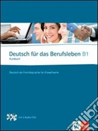 Deutsch für das Berufsleben B1. Übungsbuch. Per le Scuole superiori libro