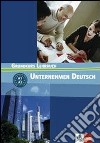 Unternehmen deutsch grundkurs. Lehrbuch. Per le Scuole superiori libro