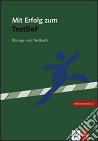 Mit erfolg zu zertifikat deutch. Livello B2. Testbuch. Per le Scuole superiori. Con CD Audio libro