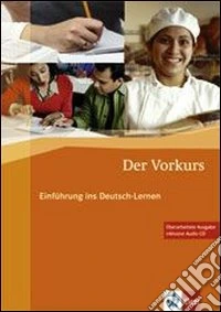 Der Vorkurs neue Ausgabe. Einführung ins Deutsch-Lernen. Per le Scuole superiori. Con CD Audio libro