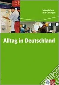 Alltag in Deutschland. Per le Scuole superiori libro