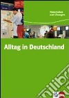 Alltag in Deutschland. Per le Scuole superiori libro