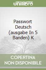 Passwort Deutsch (ausgabe In 5 Banden) K