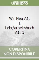 Wir Neu A1. 1 Lehr/arbeitsbuch A1. 1 libro