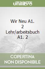 Wir Neu A1. 2 Lehr/arbeitsbuch A1. 2 libro