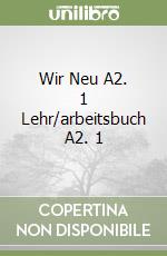Wir Neu A2. 1 Lehr/arbeitsbuch A2. 1 libro