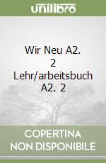 Wir Neu A2. 2 Lehr/arbeitsbuch A2. 2 libro