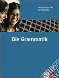 Die Grammatik. Per le Scuole superiori libro