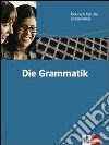 Die Grammatik. Per le Scuole superiori libro