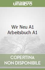 Wir Neu A1 Arbeitsbuch A1 libro