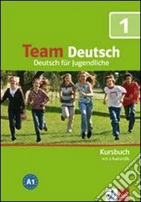 Team deutsch. Deutsch für Jugendliche. Kursbuch. Per la Scuola media. Con CD Audio. Vol. 1 libro