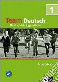 Team deutsch. Deutsch für Jugendliche. Arbeitsbuch. Per la Scuola media. Con CD Audio. Vol. 1 libro