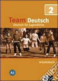 Team deutsch. Deutsch für Jugendliche. Arbeitsbuch. Per la Scuola media. Con CD Audio. Vol. 2 libro