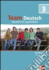 Team deutsch. Deutsch für Jugendliche. Kursbuch. Per la Scuola media. Con CD Audio. Vol. 3 libro