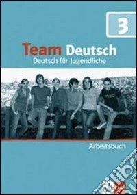 Team deutsch. Deutsch für Jugendliche. Arbeitsbuch. Per la Scuola media. Con CD Audio. Vol. 3 libro