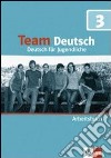 Team deutsch. Deutsch für Jugendliche. Arbeitsbuch. Per la Scuola media. Con CD Audio. Vol. 3 libro