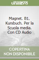 Magnet. B1. Kursbuch. Per la Scuola media. Con CD Audio libro