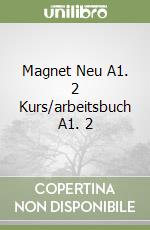 Magnet Neu A1. 2 Kurs/arbeitsbuch A1. 2 libro