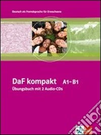 Daf kompakt. Livelli A1-B1. Ubungsbuch. Per le Scuole superiori. Con 2 CD Audio libro