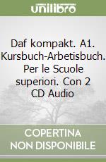 Daf kompakt. A1. Kursbuch-Arbetisbuch. Per le Scuole superiori. Con 2 CD Audio libro