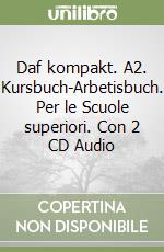 Daf kompakt. A2. Kursbuch-Arbetisbuch. Per le Scuole superiori. Con 2 CD Audio libro