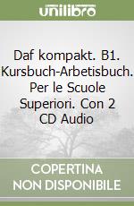 Daf kompakt. B1. Kursbuch-Arbetisbuch. Per le Scuole Superiori. Con 2 CD Audio libro