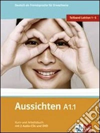 Aussichten. A1.1. Kursbuch-Arbeitsbuch. Per le Scuole superiori. Con 2 CD Audio. Con DVD-ROM. Con espansione online. Vol. 1 libro
