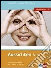 Aussichten. A1.1. Kursbuch-Arbeitsbuch. Per le Scuole superiori. Con 2 CD Audio. Con DVD-ROM. Con espansione online. Vol. 1 libro