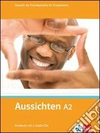 Aussichten. A2. Kursbuch. Per le Scuole superiori. Con 2 CD Audio. Con espansione online. Vol. 2 libro